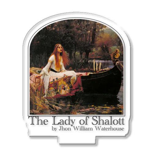 シャロットの女（シャロット姫）　The Lady of Shalott　ジョン・ウィリアム・ウォーターハウス Acrylic Stand