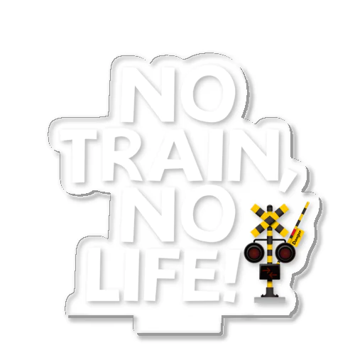 NO TRAIN, NO LIFE ! / 文字色 : 白 ver. アクリルスタンド