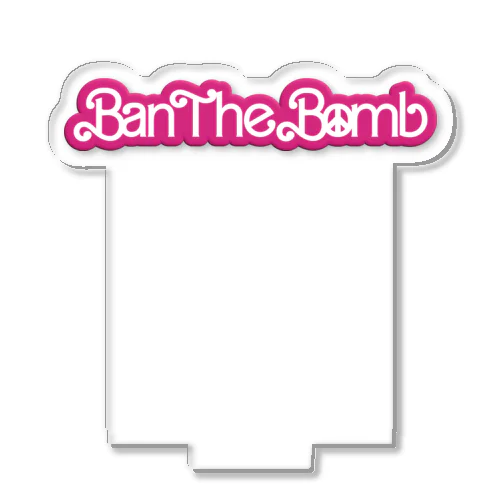 Ban The Bomb / 核兵器禁止 /#NoBarbenheimer Acrylic Stand