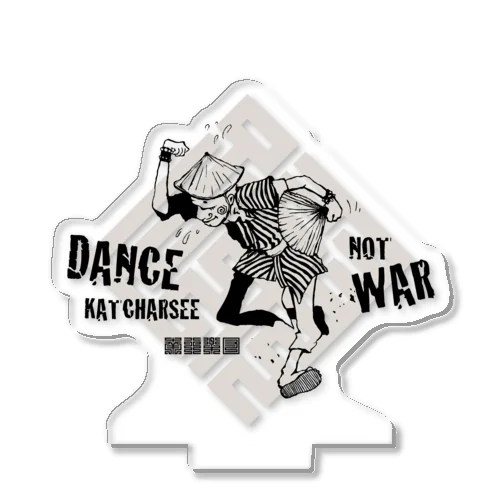 DANCE KATCHARSEE NOT WAR アクリルスタンド