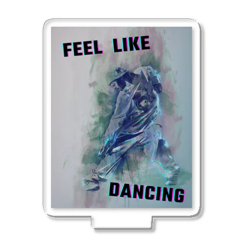 Feel Like Dancing! Acrylic Stand