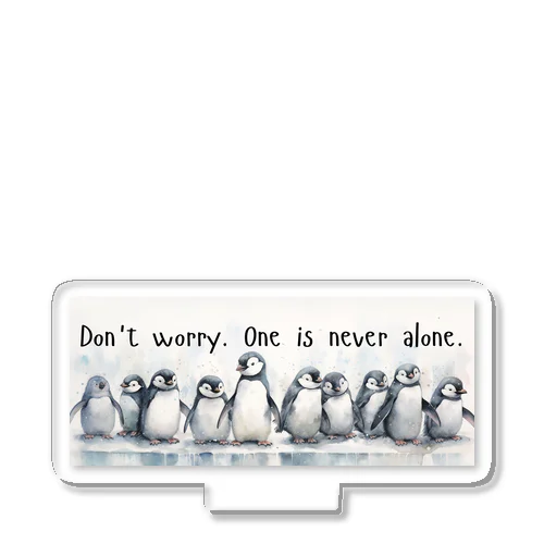 心配しないで。人は決して一人ではない。with ペンギンズ アクリルスタンド