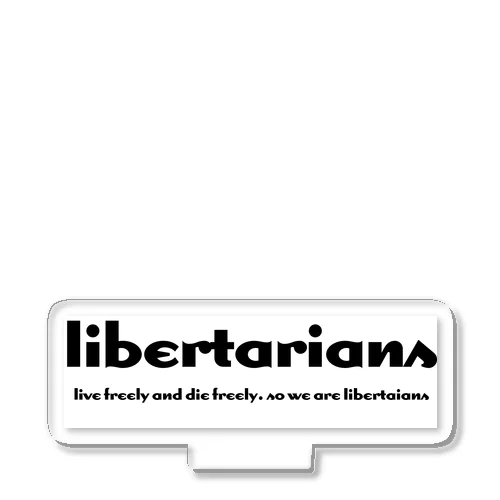 libertarians Acrylic Stand