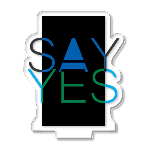 Say Yes! Acrylic Stand