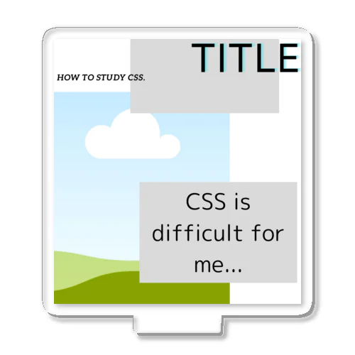 I got CSS! アクリルスタンド