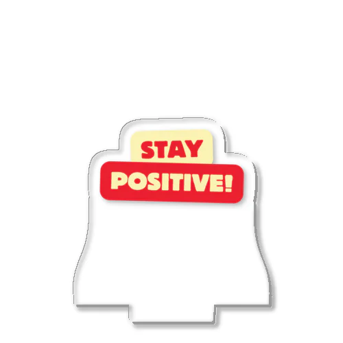 Stay positive  Acrylic Stand