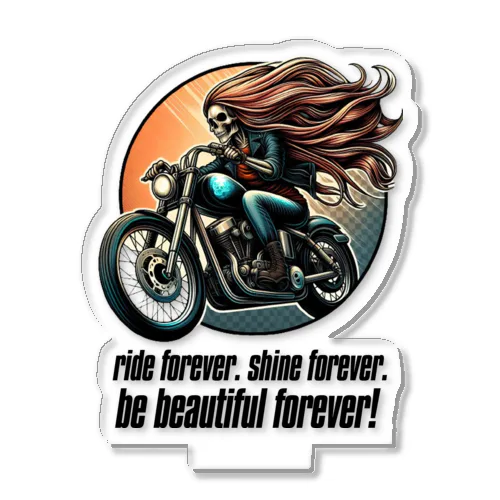 ride forever. shine forever. be beautiful forever! Acrylic Stand