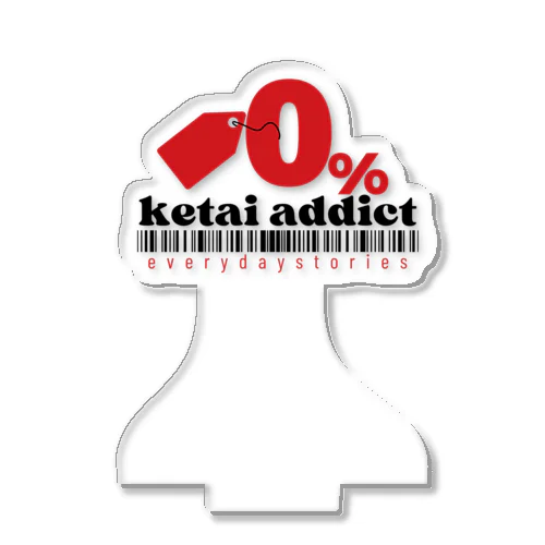 0% ketai addict タイポグラフィ グラフィックデザイン Acrylic Stand