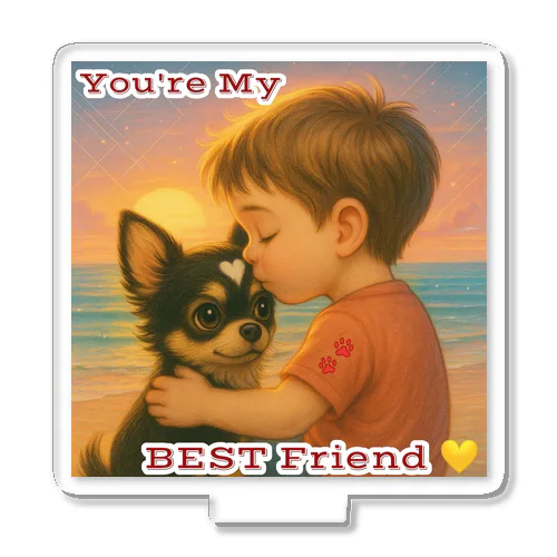 You're My BEST Friend  Acrylic Stand
