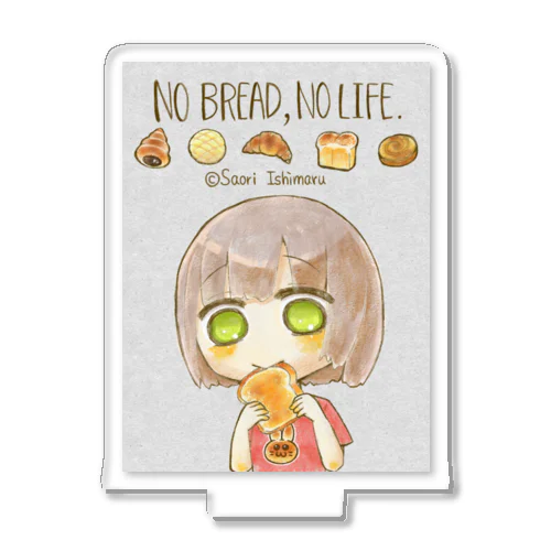 No Bread,No Life. Acrylic Stand