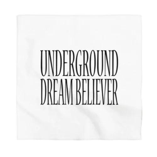 UNDERGROUD DREAM BELIEVER バンダナ