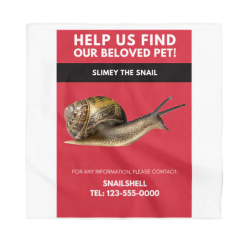 Help Us Find Our Beloved Pet. Slimey The Snail. 私たち の 最愛 の ペット を 見つける のを 手伝って ください。 スライム・ザ・カタツムリ。 バンダナ