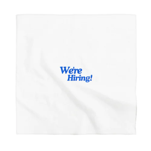 we'er hiring Bandana