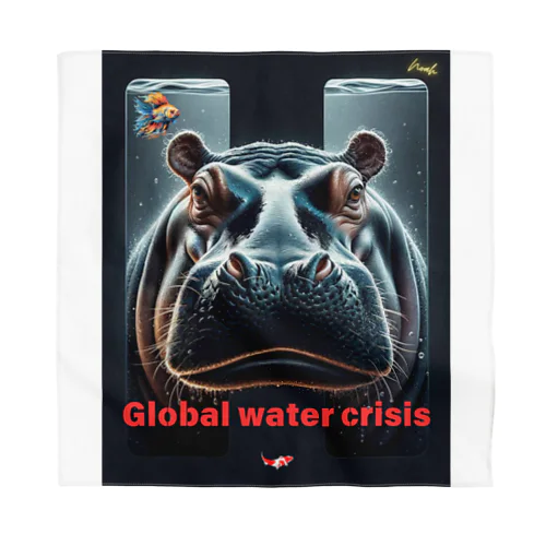 hippo  * Global water crisis バンダナ