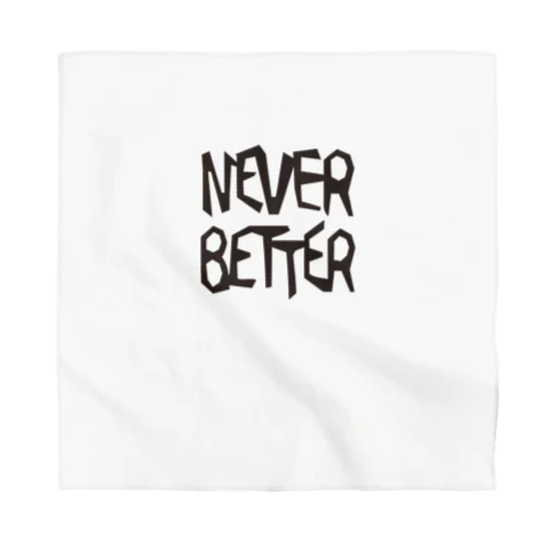 NEVER BETTER Bandana