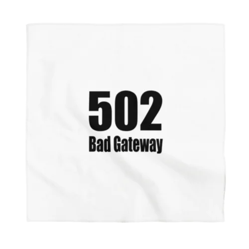 502 Bad Gateway バンダナ