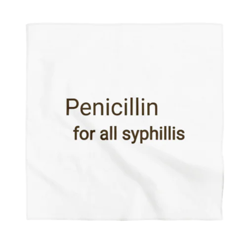PENICILLIN for all syphilis バンダナ