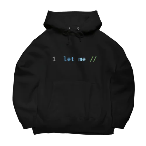 let me // (Dark+) Big Hoodie