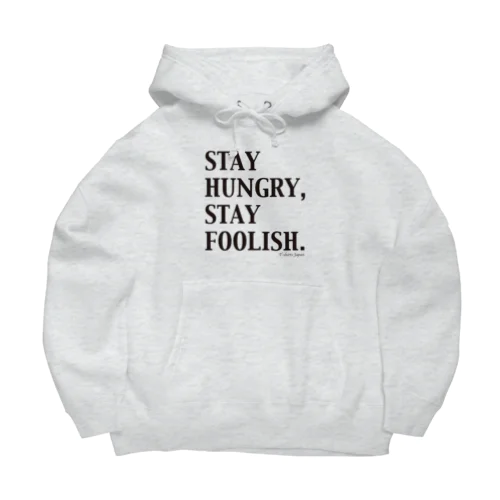 STAY HUNGRY,STAY FOOLISH.（黒文字） Big Hoodie