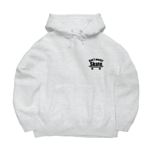 Don't work!! Skate!! Big Hoodie