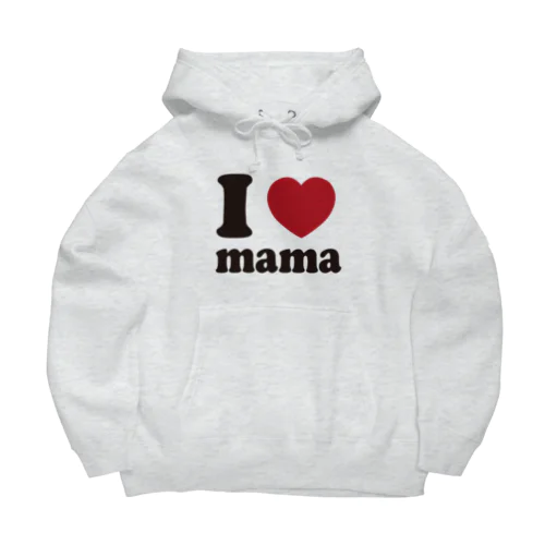 I love mama Big Hoodie