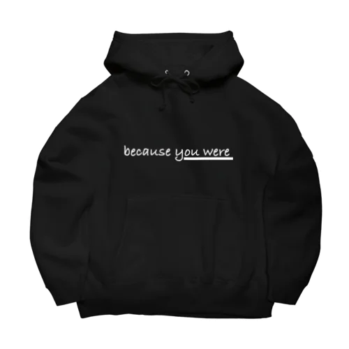 because you were パーカー/ホワイトロゴ Big Hoodie