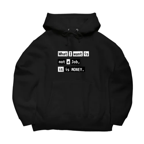 What I want is not a job, it is money. Big Hoodie