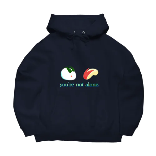 You're not alone Big Hoodie