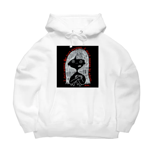 I don’t wanna get hurt anymore. I don’t wanna be alone. Big Hoodie