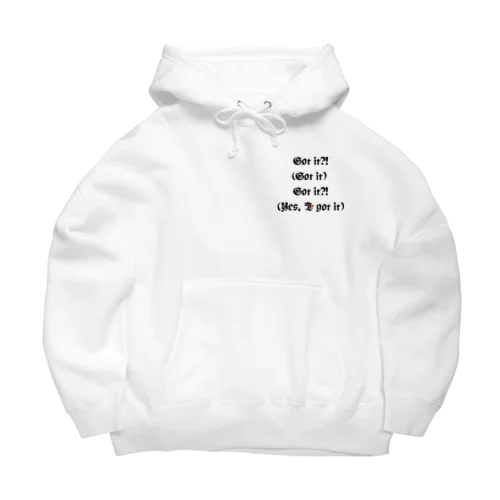 Got it?!(Got it) Got it?!(Yes, I got it) Big Hoodie