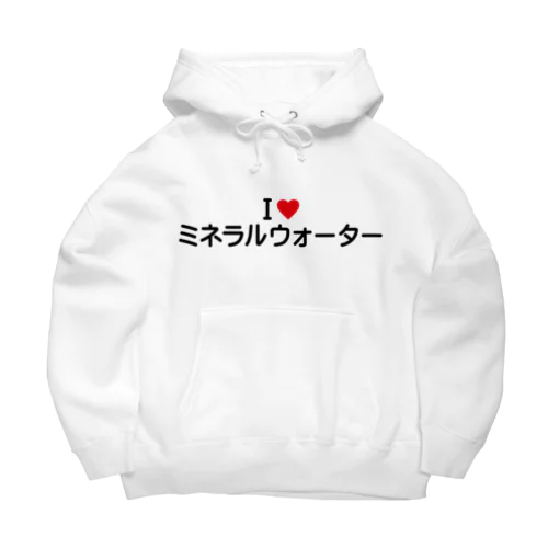 I LOVE ミネラルウォーター / アイラブミネラルウォーター Big Hoodie