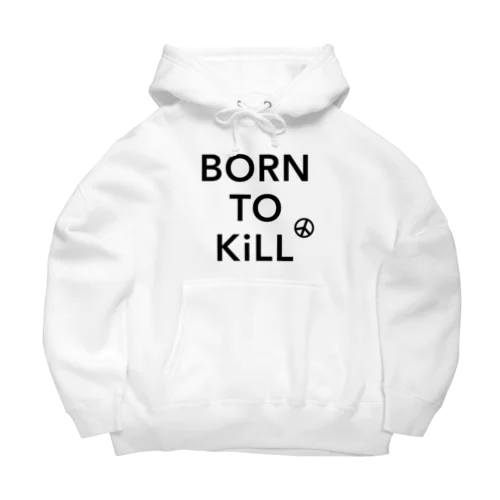 BORN TO KiLL（生来必殺）とピースマーク Big Hoodie