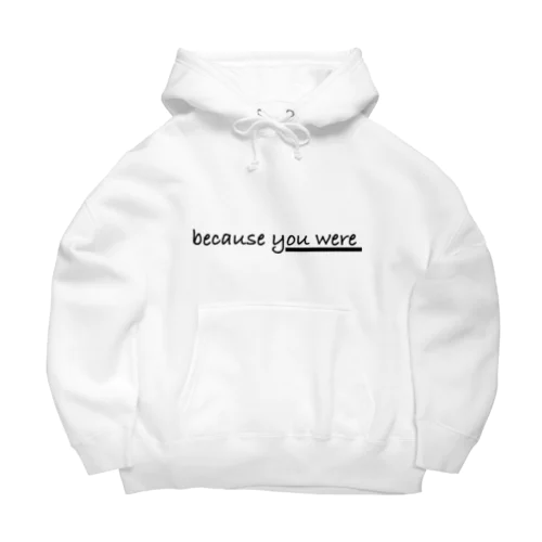 because you were パーカー Big Hoodie