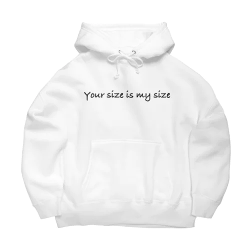 Your size is my size Big Hoodie
