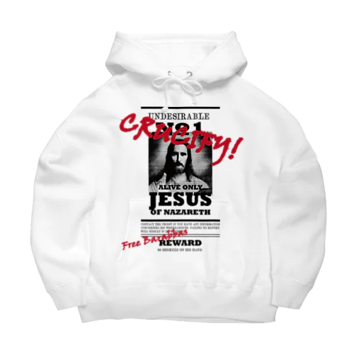 EVERYONE SAYS "CRUCIFY!" Big Hoodie