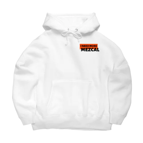 I  NEED MORE MEZCAL Big Hoodie