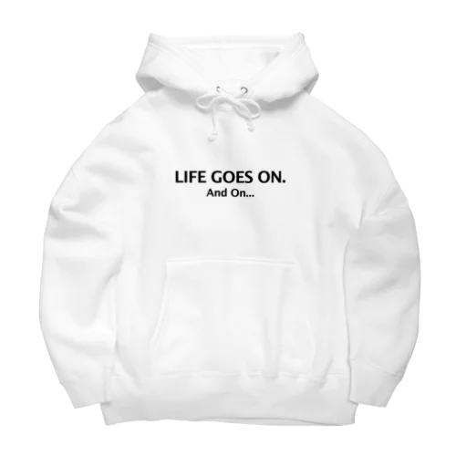 Life Goes on. And On... Big Hoodie