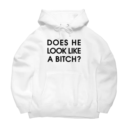 DOES HE LOOK LIKE A BITCH? Big Hoodie