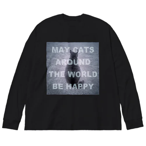 May cats around the world be happy ビッグシルエットロングスリーブTシャツ