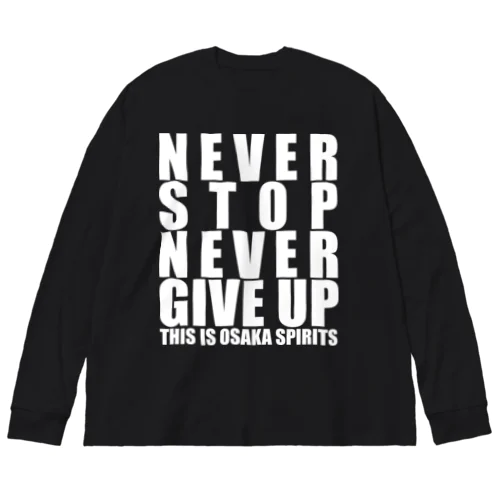 【OTONA REAL】NEVER STOP NEVER GIVE UP Tシャツ（OSAKA SPIRITS Ver.） Big Long Sleeve T-Shirt