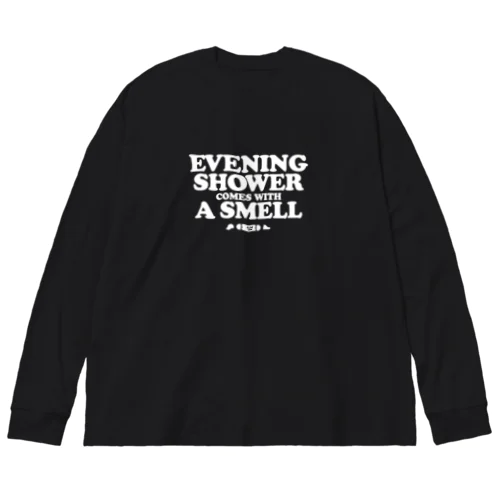 EVENING SHOWER COMES WITH A SMELL ビッグシルエットロングスリーブTシャツ