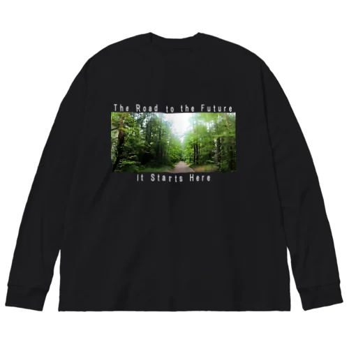 未来への道 ・ここから始まる Big Long Sleeve T-Shirt