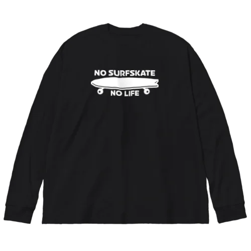 ノーサーフスケートノーライフ サーフスケートデザイン ホワイト Big Long Sleeve T-Shirt