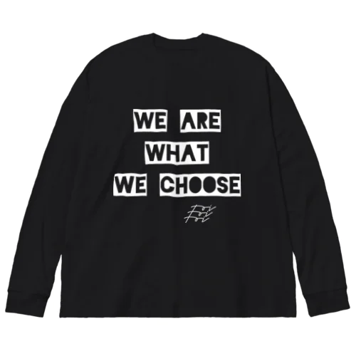 WE ARE WHAT WE CHOOSE / WHITE Big Long Sleeve T-Shirt