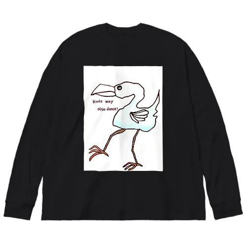 鳥だって踊るかもしれない Big Long Sleeve T-Shirt