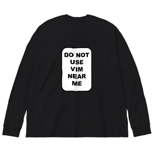 私の近くでvimを使わないでください Big Long Sleeve T-Shirt