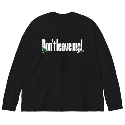 Don't leave me! 白 ビッグシルエットロングスリーブTシャツ