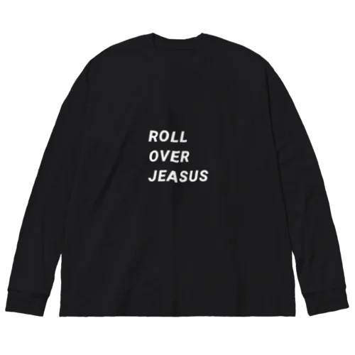 ROLL OVER JEASUS ビッグシルエットロングスリーブTシャツ