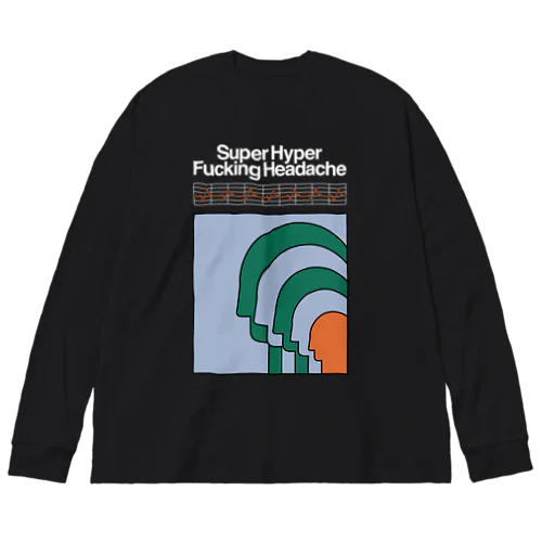 Super Hyper Fucking Headache ビッグシルエットロングスリーブTシャツ