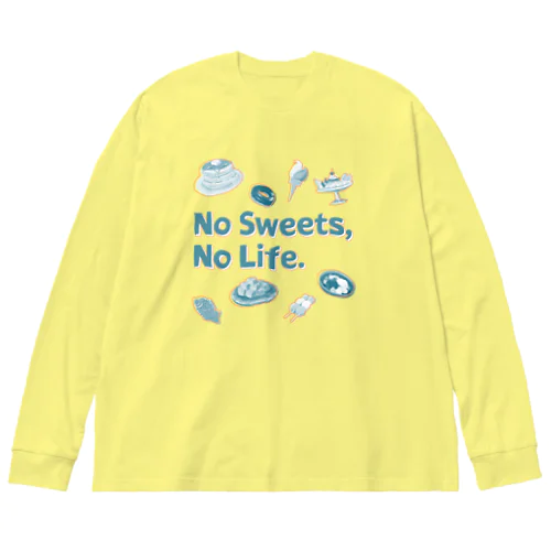 No Sweets,No Life.Ⅱ ビッグシルエットロングスリーブTシャツ